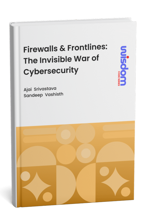 Firewalls & Frontliners - The invisible War of Cyber security