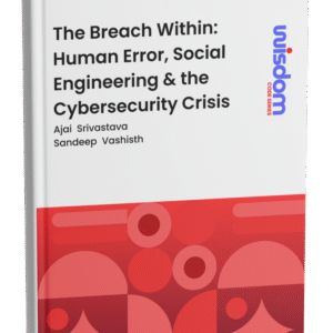 The Breach Within - Human Error, Social Engineering & The cybersecurity Crisis